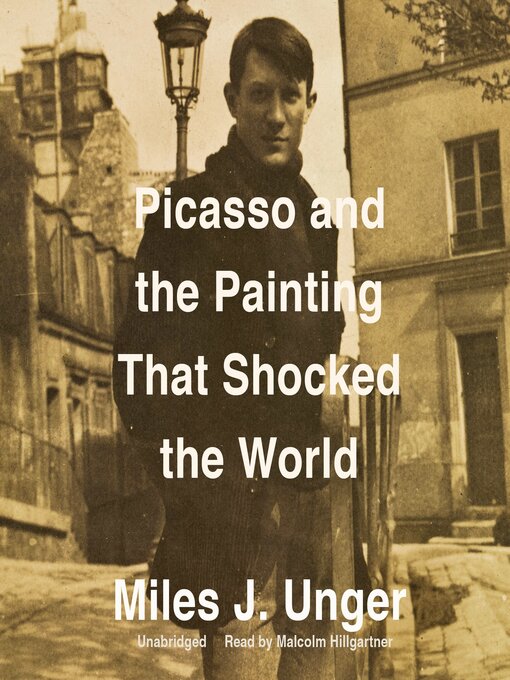 Title details for Picasso and the Painting That Shocked the World by Miles J. Unger - Available